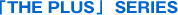 uTHE PLUSvSERIES